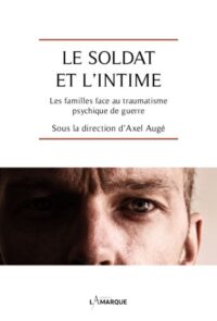 Axel Augé (dir.), Le Soldat et l’intime, 