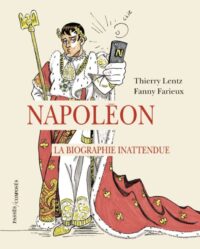 Thierry Lentz et Fanny Farieux, Napoléon, Passés Composés