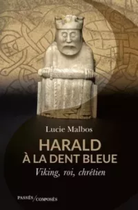 Lucie Malbos, Harald à la dent bleue, Passés Composés