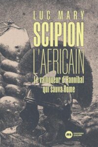 Luc Mary, Scipion l’Africain, Nouveau Monde éditions