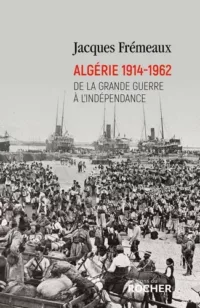 Jacques Frémeaux, Algérie 1914-1962, Éditions du Rocher