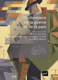 Benoît Durieux, Jean-Baptiste Jeangène Vilmer et Frédéric Ramel (sd), Dictionnaire de la guerre et de la paix, PUF
