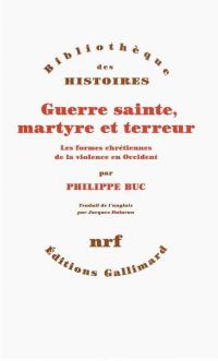 Philippe Buc, Guerre sainte, martyre  et terreur, Gallimard