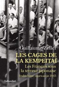 Guillaume Zeller, Les Cages de la Kempeitaï, Tallandier