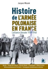 Jacques Wiacek, Histoire de l’armée polonaise en France, Ysec éditions