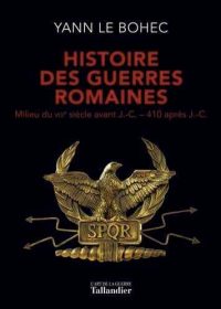 Yann Le Bohec, Histoire des guerres romaines, Tallandier