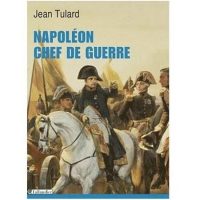Jean Tulard, Napoléon chef de guerre, Tallandier