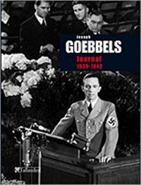 Joseph Goebbels, Le Journal de Joseph Goebbels 1939-1942, Tallandier