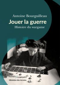Antoine Bourguilleau, Jouer la guerre, Passés Composés