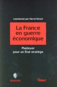 Alain Juillet et Rémy Pautrat, La France en guerre économique, Vuibert