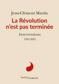 Jean-Clément Martin, La Révolution n’est pas terminée, Passés Composés