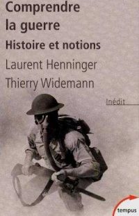 Laurent Henninger et Thierry Widemann, Comprendre la guerre, Perrin