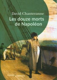 David Chanteranne, Les Douze Morts de Napoléon, Passés Composés