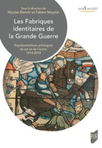 Nicolas Bianchi et Fabien Meynier (dir.), Les Fabriques identitaires de la Grande Guerre, Presses universitaires de Rennes