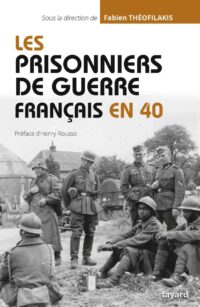 Fabien Théofilakis, Les prisonniers de guerre français en 40, Fayard
