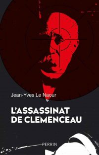 Jean-Yves Le Naour, L’Assassinat de Clemenceau, Perrin
