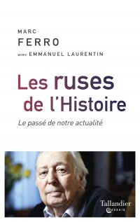 Marc Ferro avec Emmanuel Laurentin, Les Ruses de l’Histoire, Tallandier