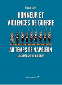 Nicolas Cadet, Honneur et Violence de guerre au temps de Napoléon, Éditions Vendémiaire