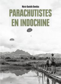 Marie-Danielle Demélas, Parachutistes en Indochine, Éditions Vendémiaire