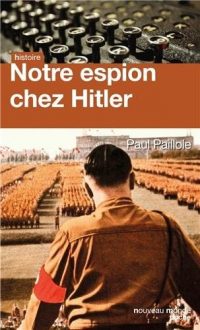 Paul Paillole, Notre espion chez Hitler, Nouveau Monde éditions