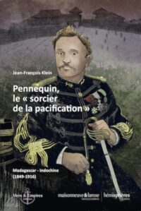 Jean-François Klein, Pennequin, le sorcier de la pacification, Maisonneuve & Larose / Hémisphère