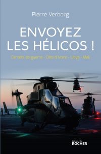 Pierre Verborg, Envoyez les hélicos !, Éditions du Rocher