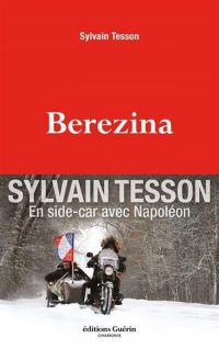 Sylvain Tesson, Bérézina, Éditions Guérin