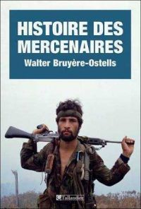 Walter Bruyère-Ostells, Histoire des mercenaires, Tallandier