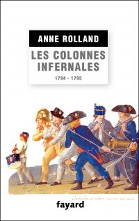 Anne Roland-Boulestreau, Les Colonnes infernales, Fayard