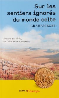 Graham Robb, Sur les sentiers ignorés du monde celte, Flammarion